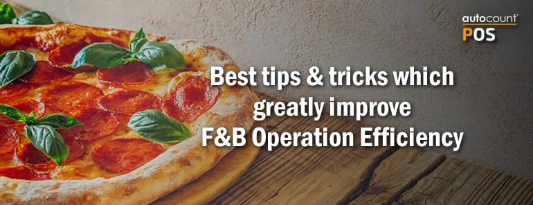 Best Tips & tricks  which greatly improve F&B Operation Efficiency
